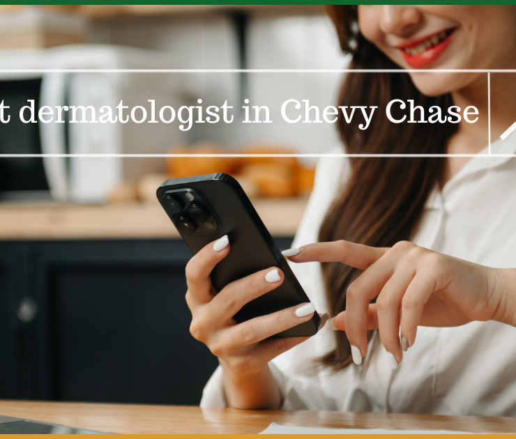 best dermatologist in chevvy chase
